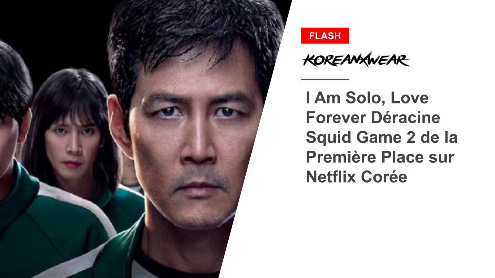 I Am Solo, Love Forever Uproots Squid Game 2 from First Place on Netflix Korea 